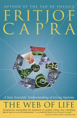 The Web of Life: A New Scientific Understanding of Living Systems By Fritjof Capra Cover Image