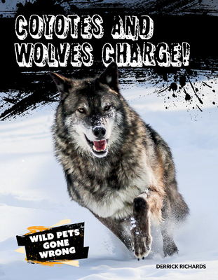 Coyotes and Wolves Charge! (Wild Pets Gone Wrong)