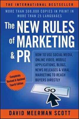 The New Rules of Marketing & PR: How to Use Social Media, Online Video, Mobile Applications, Blogs, News Releases, & Viral Marketing to Reach Buyers D