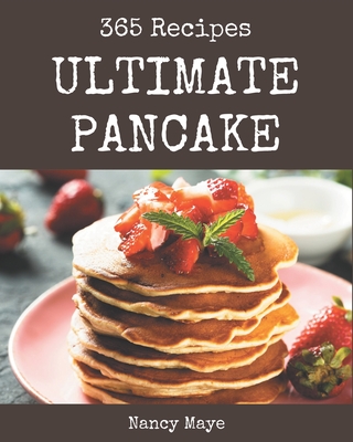 365 Ultimate Pancake Recipes: Discover Pancake Cookbook NOW! (Paperback) |  Hooked
