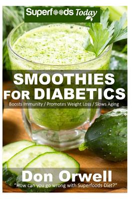 Smoothies for Diabetics: 70 Recipes for Energizing, Detoxifying &  Nutrient-dense Smoothies Blender Recipes: Detox Cleanse Diet, Smoothies for  W (Paperback) | Hooked