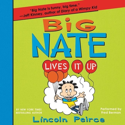 Big Nate Lives It Up Lib/E By Lincoln Peirce, Fred Berman (Read by) Cover Image