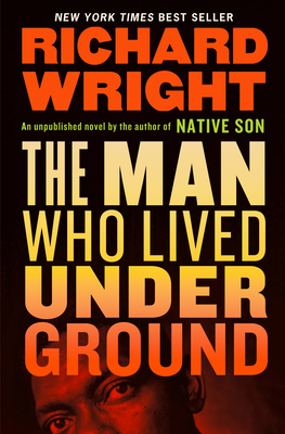 The Man Who Lived Underground: A Novel By Richard Wright, Malcolm Wright (Afterword by) Cover Image