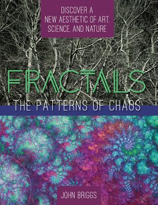 Fractals: The Patterns of Chaos: Discovering a New Aesthetic of Art, Science, and Nature (A Touchstone Book) By John Briggs Cover Image