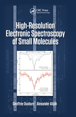 High Resolution Electronic Spectroscopy of Small Molecules By Geoffrey Duxbury, Alexander Alijah Cover Image