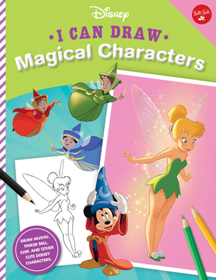 I Can Draw Disney: Magical Characters: Draw Mushu, Tinker Bell, Chip, and other cute Disney characters! (Licensed I Can Draw #1) By Disney Storybook Artists Cover Image