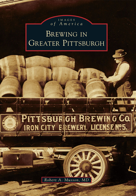 Brewing in Greater Pittsburgh (Images of America (Arcadia Publishing)) Cover Image