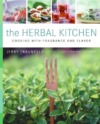 The Herbal Kitchen Cooking With Fragrance And Flavor