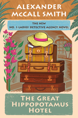Cover for The Great Hippopotamus Hotel: No. 1 Ladies' Detective Agency (25) (No. 1 Ladies' Detective Agency Series #25)