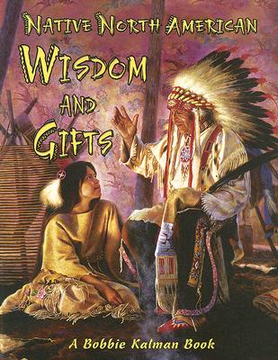 Native North American Wisdom and Gifts (Native Nations of North America)