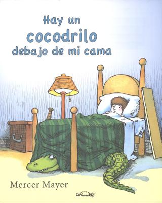 Hay un Cocodrilo Debajo de Mi Cama = There's an Alligator Under My Bed Cover Image