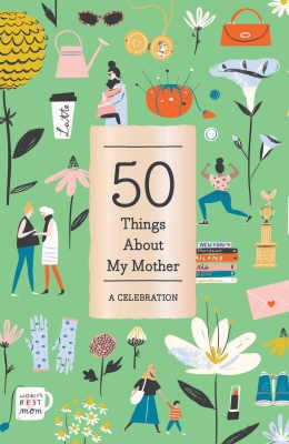 Cover for 50 Things About My Mother (Fill-in Gift Book)