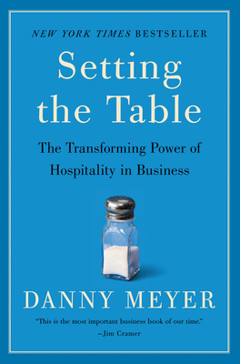 Setting the Table: The Transforming Power of Hospitality in Business By Danny Meyer Cover Image