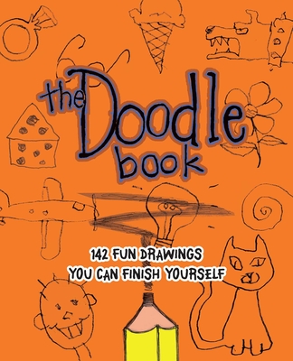 The Doodle Book: 142 Fun Drawings You Can Finish Yourself Cover Image