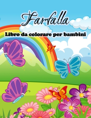 Farfalla libro da colorare per bambini: Carino farfalle disegni da colorare  per ragazze e ragazzi, bambini e bambini in età prescolare (Paperback)