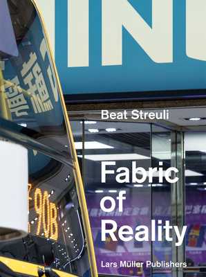 Beat Streuli: The Fabric of Reality By Beat Streuli (Photographer) Cover Image