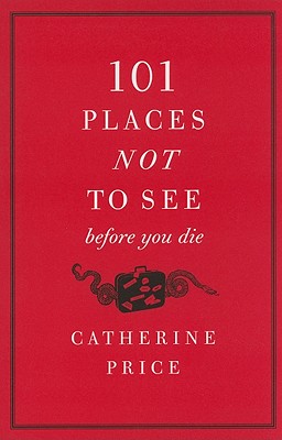 101 Places Not to See Before You Die Cover Image