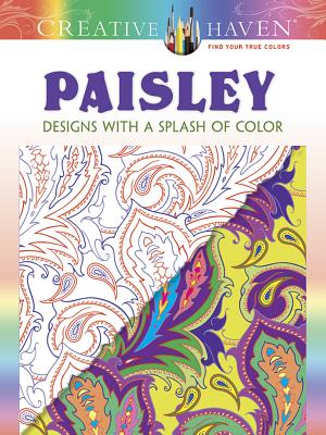 Creative Haven Paisley: Designs with a Splash of Color (Creative Haven Coloring Books) Cover Image