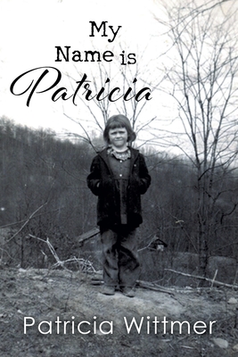 My Name is Patricia By Patricia Wittmer Cover Image