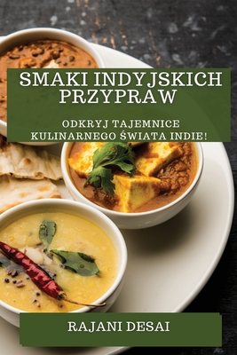 Smaki Indyjskich Przypraw: Odkryj Tajemnice Kulinarnego Świata Indie! By Rajani Desai Cover Image