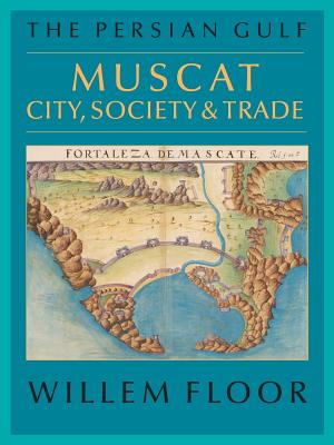The Persian Gulf: Muscat: City, Society and Trade Cover Image