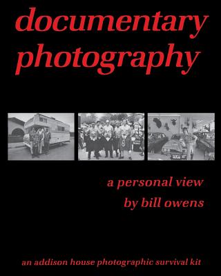 documentary photography: a personal view By Bill Owens Cover Image