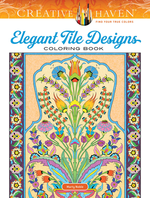 Creative Haven Elegant Tile Designs Coloring Book (Creative Haven Coloring Books) By Marty Noble Cover Image