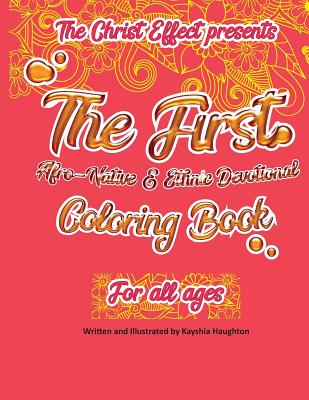 The Christ Effect Presents: The First Afro-Native and Ethnic Devotional  Coloring Book For All Ages: Illustrated by Kayshia Haughton (Paperback)