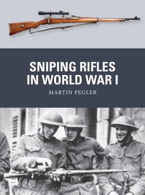 Sniping Rifles in World War I (Weapon) By Martin Pegler, Adam Hook (Illustrator), Alan Gilliland (Illustrator) Cover Image
