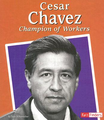 Cesar Chavez: Champion of Workers By Tyler Schumacher Cover Image