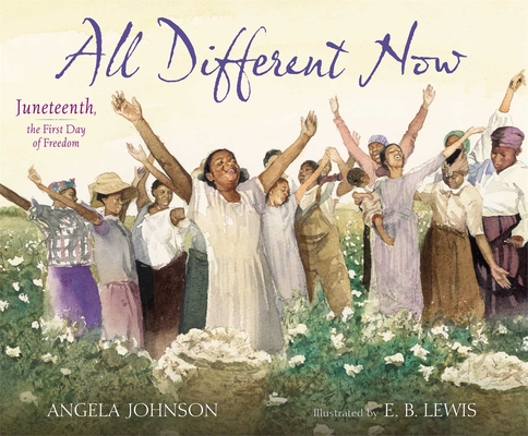 All Different Now: Juneteenth, the First Day of Freedom cover