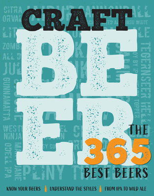 Craft Beer: The 365 Best Beers By Dan Peel (Editor) Cover Image