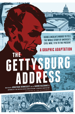 The Gettysburg Address: A Graphic Adaptation By Jonathan Hennessey, Aaron McConnell Cover Image