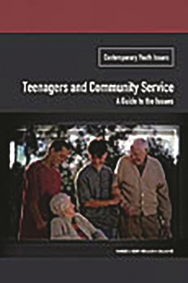 Teenagers and Community Service: A Guide to the Issues (Contemporary Youth Issues) Cover Image