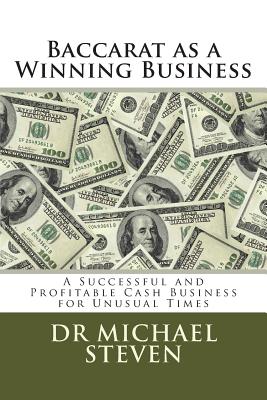 Baccarat as a Winning Business: A Successful and Profitable Cash Business for Unusual Times Cover Image