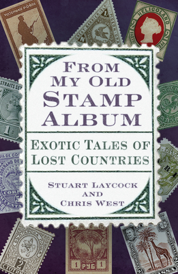 From My Old Stamp Album: Exotic Tales of Lost Countries (Paperback)