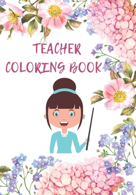 teacher coloring book: Coloring Book for adults to Relieving stress and Relaxation