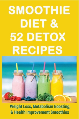 Smoothie Diet & 52 Detox Recipes: Weight Loss, Metabolism Boosting, &  Health Improvement Smoothies: Blue Lemon Smoothie Recipe (Paperback) |  Books and Crannies