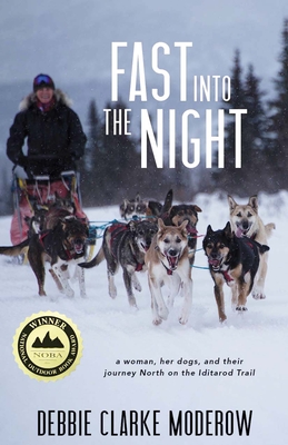 Fast Into the Night: A Woman, Her Dogs, and Their Journey North on the Iditarod Trail Cover Image