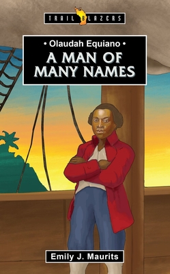 Olaudah Equiano: A Man of Many Names (Trail Blazers) By Emily J. Maurits Cover Image