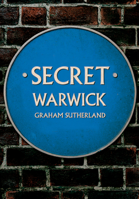 Secret Warwick By Graham Sutherland Cover Image