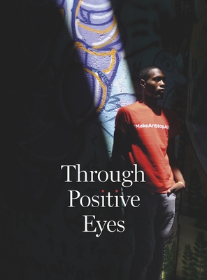 Through Positive Eyes By David Gere (Editor), Gideon Mendel (Editor), Richard Gere (Foreword by) Cover Image