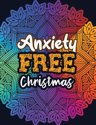 Christmas Anxiety Coloring Book: Anxiety coloring book christmas pattern,  Relaxing color Theraphy for adults (Paperback)