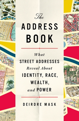 Cover Image for The Address Book: What Street Addresses Reveal About Identity, Race, Wealth, and Power