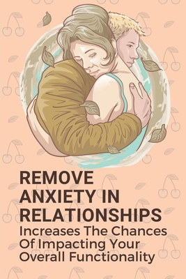 Remove Anxiety In Relationships: Increases The Chances Of Impacting Your Overall Functionality: How To Reconnect With Your Spouse Sexually By Verdie Gambino Cover Image