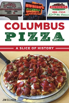 Columbus Pizza: A Slice of History (American Palate) By Jim Ellison Cover Image