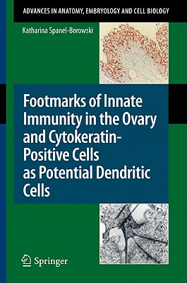Footmarks of Innate Immunity in the Ovary and Cytokeratin-Positive Cells as Potential Dendritic Cells (Advances in Anatomy #209) Cover Image