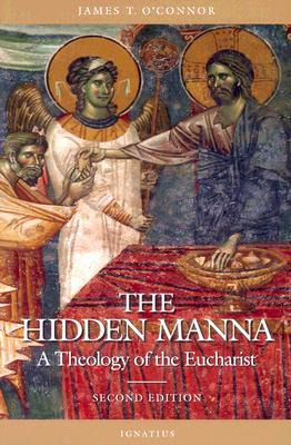 The Hidden Manna: A Theology of the Eucharist By Rev. James T. O'Connor Cover Image