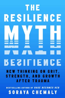 The Resilience Myth: New Thinking on Grit, Strength, and Growth After Trauma Cover Image
