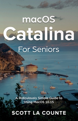 MacOS Catalina for Seniors: A Ridiculously Simple Guide to Using MacOS 10.15 Cover Image